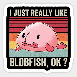 I Just Really Like Blobfish Funny Sticker